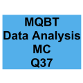 MQBT Data Analysis MC Detailed Solution Question 37